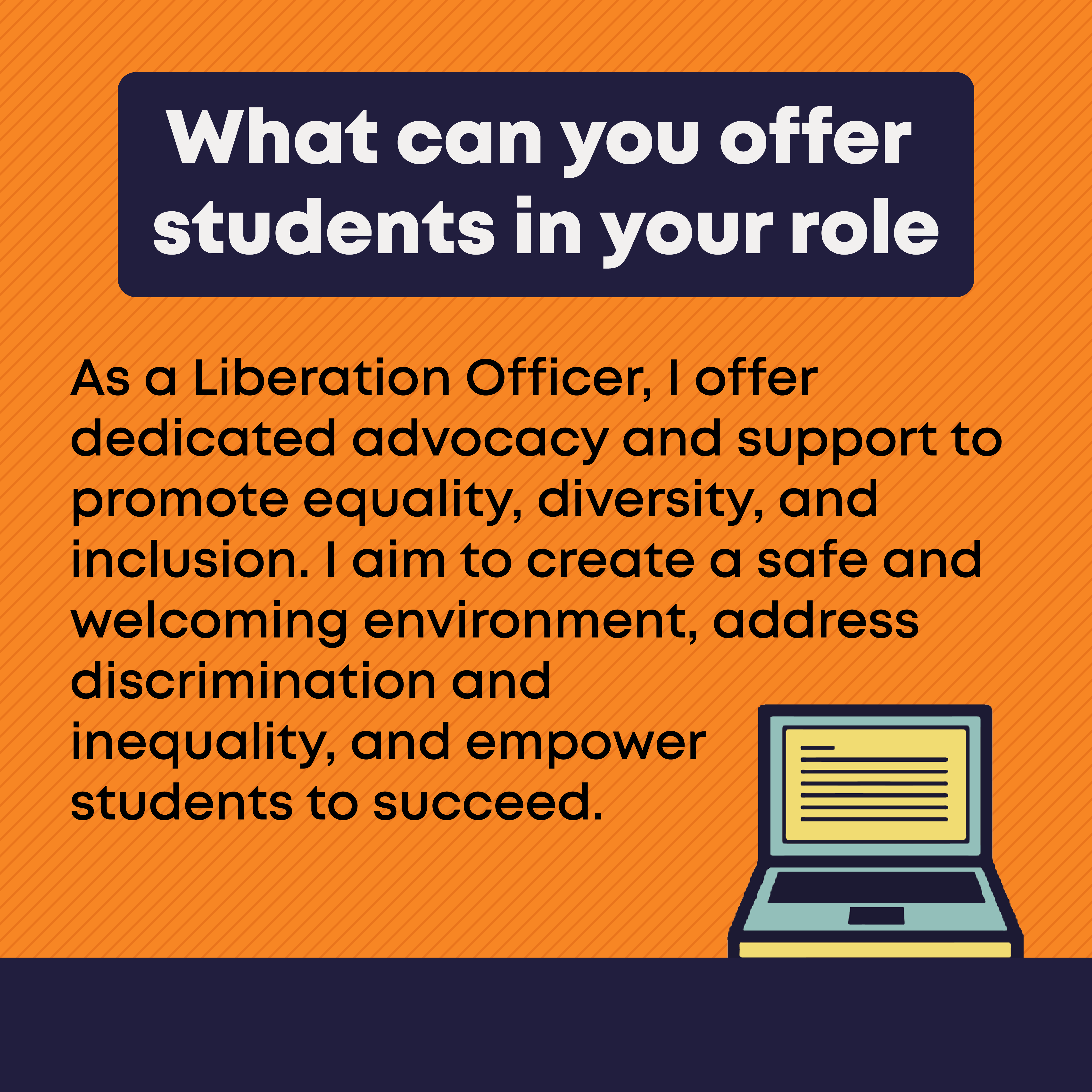 What can you offer students in your role? I was inspired by my passion for leadership, my motivation to bring about meaningful change, and my desire to be the voice for those who may not be heard.